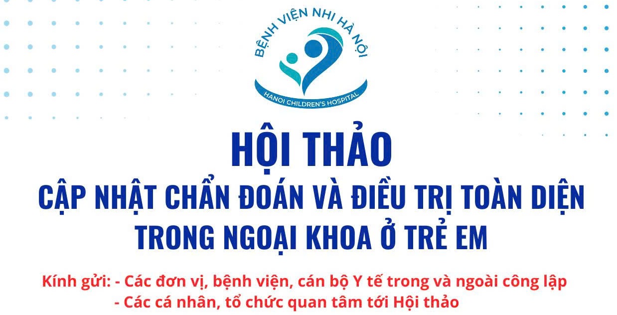 Tổ chức Hội thảo “Cập nhật chẩn đoán và điều trị toàn diện trong ngoại khoa ở trẻ em”
