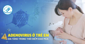 5 LƯU Ý CHĂM SÓC DINH DƯỠNG CHO TRẺ MẮC ADENOVIRUS